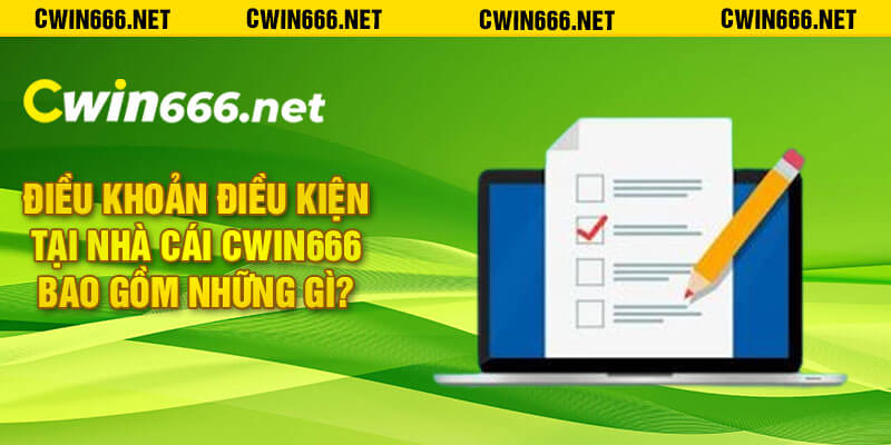 Điều khoản điều kiện tại nhà cái Cwin666 bao gồm những gì?